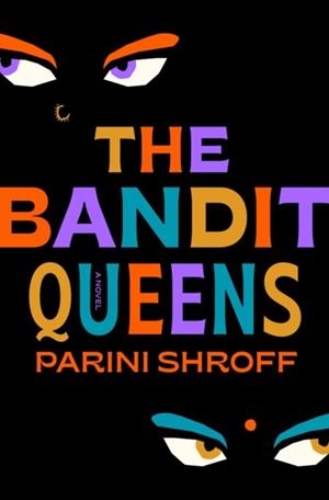 BANDIT QUEENS | 9780593498958 | PARINI SHROFF