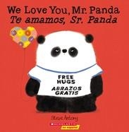 WE LOVE YOU, MR. PANDA / TE AMAMOS, SR. PANDA | 9781338670028 | STEVE ANTONY