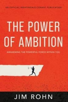 THE POWER OF AMBITION : AWAKENING THE POWERFUL FORCE WITHIN YOU | 9781640953550 | JIM ROHN