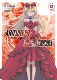 ARIFURETA: FROM COMMONPLACE TO WORLD'S STRONGEST (LIGHT NOVEL) VOL. 13 | 9781648273186 | RYO SHIRAKOME