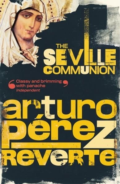 THE SEVILLE COMMUNION | 9780099453963 | ARTURO PEREZ-REVERTE
