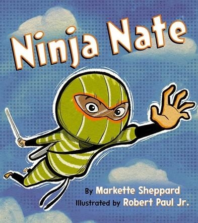 NINJA NATE | 9781534476929 | MARKETTE SHEPPARD , ROBERT PAUL