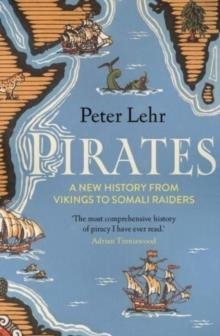 PIRATES : A NEW HISTORY, FROM VIKINGS TO SOMALI RAIDERS | 9780300273335 | PETER LEHR