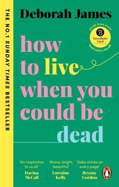HOW TO LIVE WHEN YOU COULD BE DEAD | 9781785043604 | DEBORAH JAMES