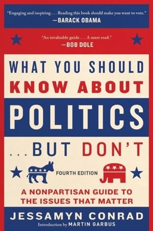 WHAT YOU SHOULD KNOW ABOUT POLITICS... BUT DON'T | 9781950691258 | JESSAMYN CONRAD
