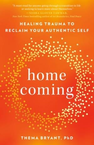 HOMECOMING : HEALING TRAUMA TO RECLAIM YOUR AUTHENTIC SELF | 9780593418321 | THEMA BRYANT