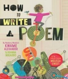HOW TO WRITE A POEM | 9780063060906 | KWAME ALEXANDER, DEANNA NIKAIDO
