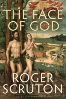 THE FACE OF GOD : THE GIFFORD LECTURES | 9781472912732 | SIR ROGER SCRUTON