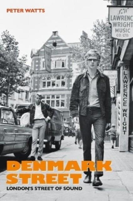 DENMARK STREET : LONDON'S STREET OF SOUND | 9780993570254 | PETER WATTS 