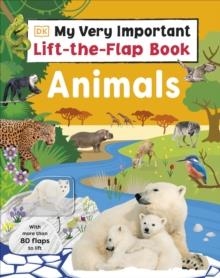 MY VERY IMPORTANT LIFT-THE-FLAP BOOK: ANIMALS | 9780241632321 | DK