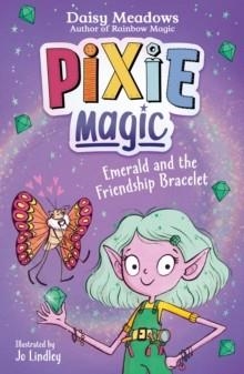 PIXIE MAGIC 01: EMERALD AND THE FRIENDSHIP BRACELET  | 9781408367506 | DAISY MEADOWA