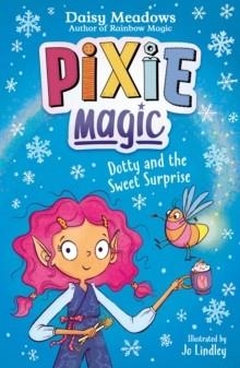 PIXIE MAGIC 02: DOTTY AND THE SWEET SURPRISE  | 9781408367520 | DAISY MEADOWS