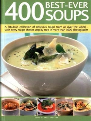 400 BEST-EVER SOUP : A FABULOUS COLLECTION OF DELICIOUS SOUPS FROM ALL OVER THE WORLD | 9781780194363 | ANNE SHEASBY