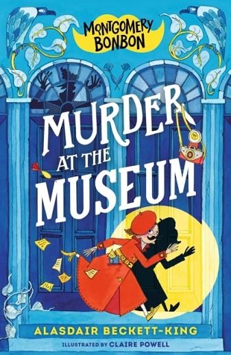 MONTGOMERY BONBON 01: MURDER AT THE MUSEUM | 9781529501049 | ALASDAIR BECKETT-KING