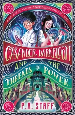 CASANDER DARKBLOOM AND THE THREADS OF POWER | 9781529506280 | P.A. STAFF