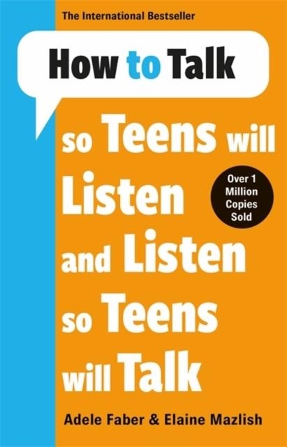 HOW TO TALK SO TEENS WILL LISTEN & LISTEN SO TEENS WILL TALK | 9781785120183 | ADELE & ELAINE FABER & MAZLISH
