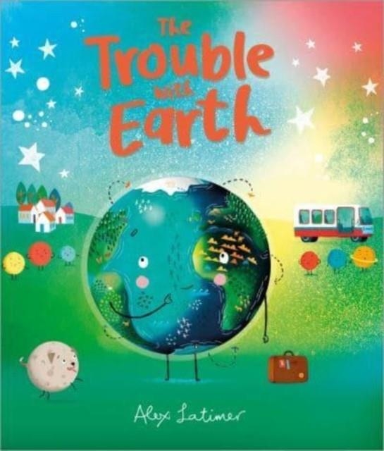 THE TROUBLE WITH EARTH | 9781839130830 | ALEX LATIMER