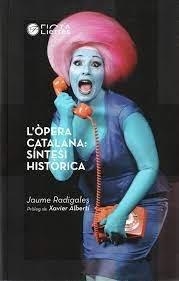 L’ÒPERA CATALANA: SÍNTESI HISTÒRICA | 9788494610486 | RADIGALES, JAUME