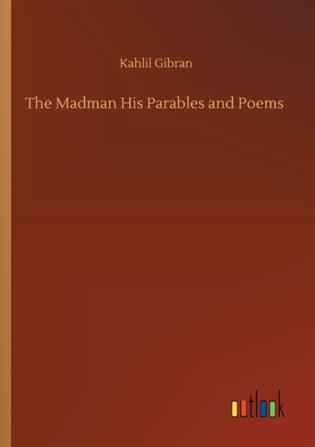 THE MADMAN HIS PARABLES AND POEMS | 9783752301489 | KHALIL GIBRAN