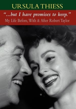 BUT I HAVE PROMISES TO KEEP: MY LIFE BEFORE, WITH, AND AFTER ROBERT TAYLOR | 9781425744786 | URSULA THIESS
