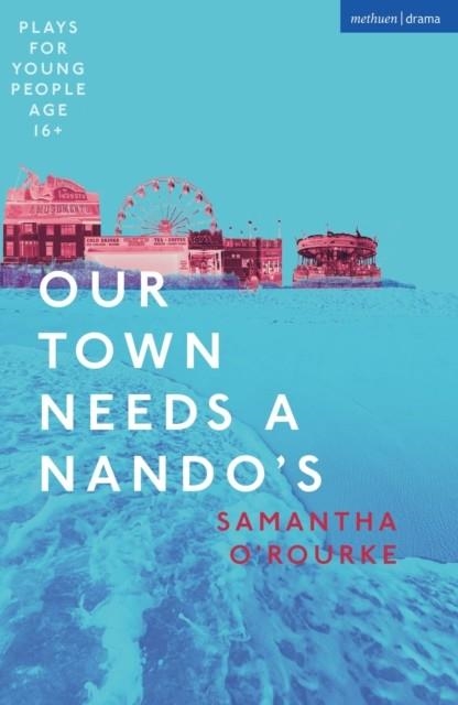 OUR TOWN NEEDS A NANDO'S | 9781350434615 | SAMANTHA O'ROURKE