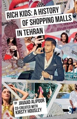 RICH KIDS: A HISTORY OF SHOPPING MALLS IN TEHRAN | 9781913630515 | JAVAAD ALIPOOR