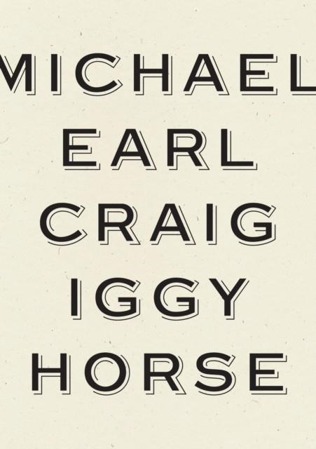 IGGY HORSE | 9781950268757 | MICHAEL EARL CRAIG