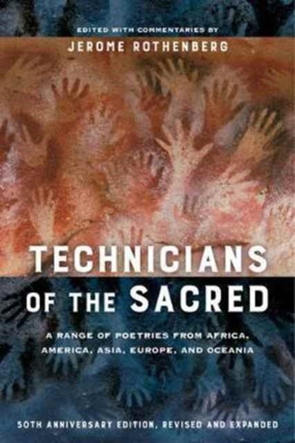 TECHNICIANS OF THE SACRED, THIRD EDITION : A RANGE OF POETRIES FROM AFRICA, AMERICA, ASIA, EUROPE, AND OCEANIA | 9780520290723