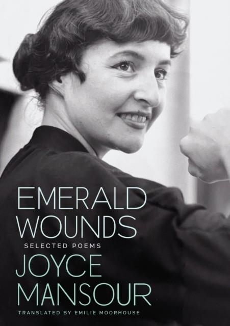 EMERALD WOUNDS : SELECTED POEMS | 9780872869011 | JOYCE MANSOUR