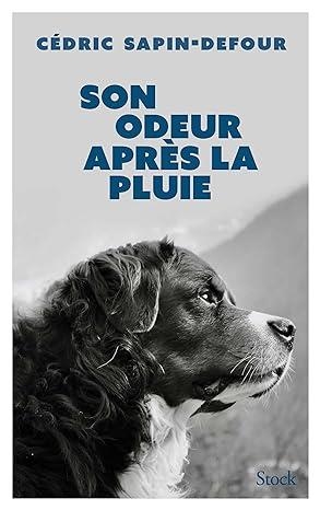 SON ODEUR APRÈS LA PLUIE | 9782234093966 | CÉDRIC SAPIN-DEFOUR