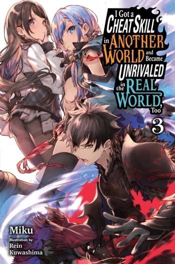 I GOT A CHEAT SKILL IN ANOTHER WORLD AND BECAME UNRIVALED IN THE REAL WORLD, TOO, VOL. 3 LN | 9781975333973 | MIKU