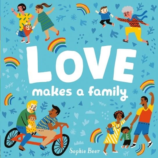 LOVE MAKES A FAMILY | 9781838910679 | SOPHIE BEER