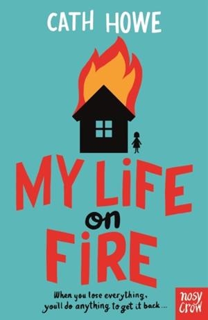 MY LIFE ON FIRE | 9781839942839 | CATH HOWE