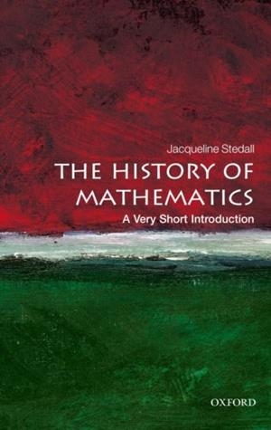 THE HISTORY OF MATHEMATICS: A VERY SHORT INTRODUCTION | 9780199599684 | JACQUELINE STEDALL