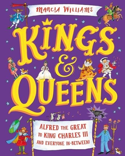 KINGS AND QUEENS: ALFRED THE GREAT TO KING CHARLES III AND EVERYONE IN-BETWEEN! | 9781529512755 | MARCIA WILLIAMS