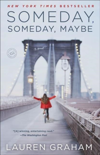 SOMEDAY, SOMEDAY, MAYBE : A NOVEL | 9780345532763 | LAUREN GRAHAM