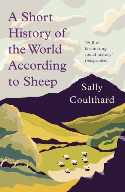 A SHORT HISTORY OF THE WORLD ACCORDING TO SHEEP | 9781789544213 | SALLY COULTHARD 