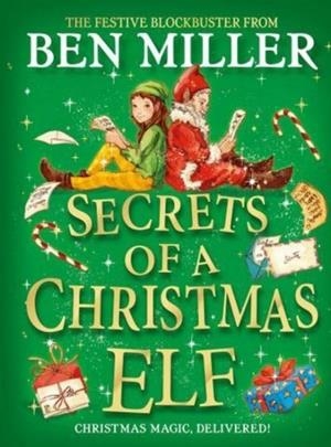 SECRETS OF A CHRISTMAS ELF | 9781398515819 | BEN MILLER
