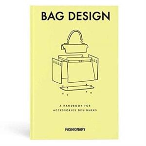 FASHIONARY BAG DESIGN : A HANDBOOK FOR ACCESSORIES DESIGNERS | 9789887710806 | FASHIONARY