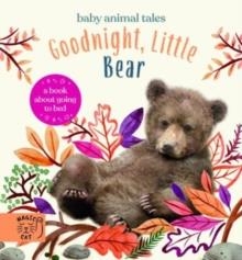 GOODNIGHT, LITTLE BEAR : A BOOK ABOUT GOING TO BED | 9781913520342 | AMANDA WOOD