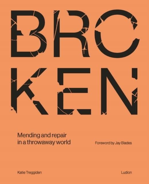 BROKEN : MENDING AND REPAIR IN A THROWAWAY WORLD | 9789493039896 | KATIE TREGGIDEN