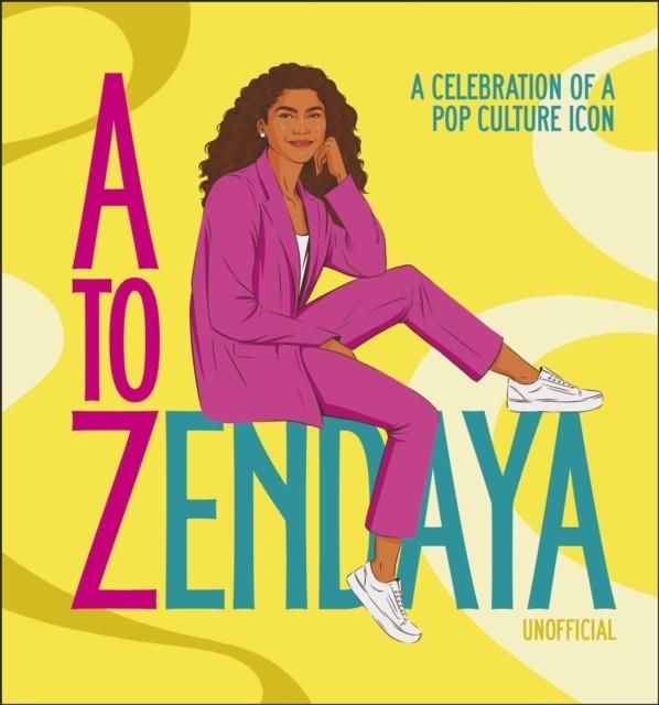 A TO ZENDAYA : A CELEBRATION OF A POP CULTURE ICON | 9780241619070 | SATU HAMEENAHO-FOX