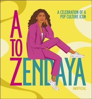 A TO ZENDAYA : A CELEBRATION OF A POP CULTURE ICON | 9780241619070 | SATU HAMEENAHO-FOX