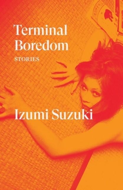 TERMINAL BOREDOM : STORIES | 9781788739887 | IZUMI SUZUKI