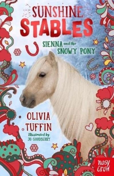 SUNSHINE STABLES: SIENNA AND THE SNOWY PONY | 9781839949326 | OLIVIA TUFFIN 