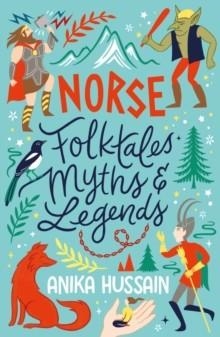 NORSE FOLKTALE MYTH & LEGENDS | 9780702325229 | ANIKA HUSSAIN