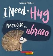 I NEED A HUG/ NECESITO UN ABRAZO | 9781338565959 | AARON BLABEY