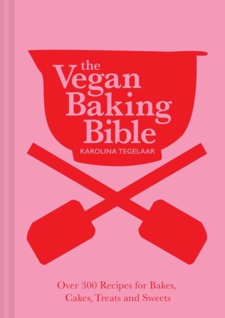 THE VEGAN BAKING BIBLE | 9781911682493 | KAROLINA TEGELAAR 