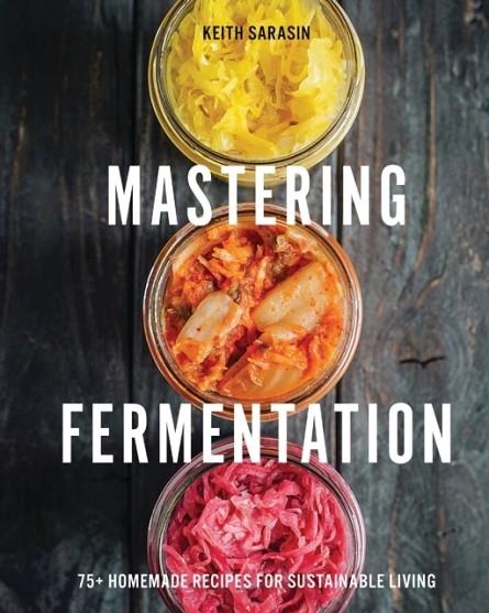 MASTERING FERMENTATION | 9781646434213 | KEITH SARASIN 