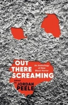 OUT THERE SCREAMING | 9781035040261 | JORDAN PEELE 